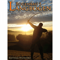 (Bild für) Bogenbau 1: Langbogen (Matthias Wiltschko)