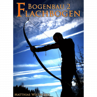 (image for) Bogenbau 2: Flachbogen (Matthias Wiltschko)