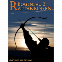(image for) Bogenbau 3: Rattanbogen (Matthias Wiltschko)