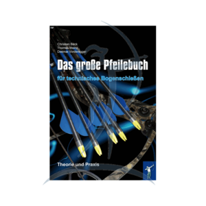 Das große Pfeilebuch für technisches Bogenschießen