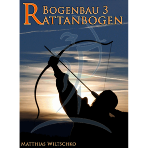 Bogenbau 2: Rattanbogen (Matthias Wiltschko)